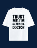 Trust Me, I'm (Almost) a Doctor - Oversized Tee