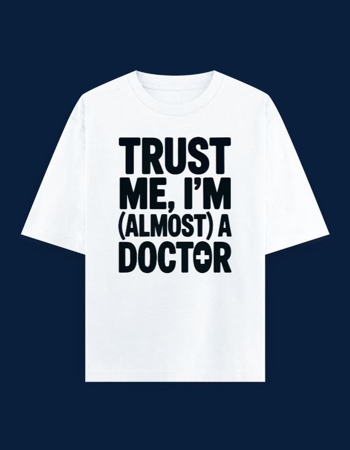 Trust Me, I'm (Almost) a Doctor - Oversized Tee