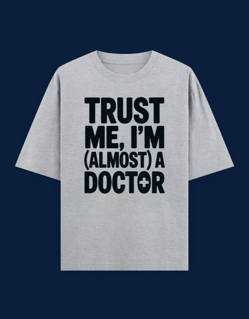 Trust Me, I'm (Almost) a Doctor - Oversized Tee